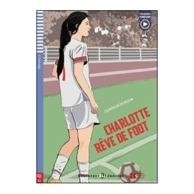 Teen ELI Readers French 2/A2: CHARLOTTE REVE DES FOOT + Downlodable Multimedia ELI