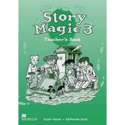 Story Magic 3 Teacher\'s Book Susan House Katharine Scott