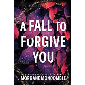 Fall to Forgive You | Morgane Moncomble (ISBN: 9781464298493)
