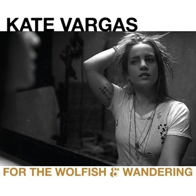 For the Wolfish & Wandering - Kate Vargas CD