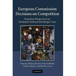 European Commission Decisions on Competition | Francesco Russo, Maarten Pieter Schinkel, Andrea Gunster, Martin Carree (2007)