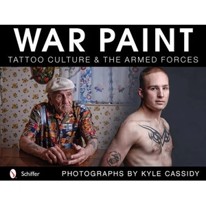 War Paint: Tattoo Culture and the Armed Forces | Kyle Cassidy (ISBN: 9780764340864)