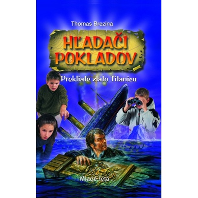 Thomas Brezina - Hľadači pokladov - Preklaiate zlato Titanicu