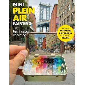 MINI PLEIN AIR PAINTING WITH REMINGTON R | ROBINSON REMINGTON (ISBN: 9780760388075)