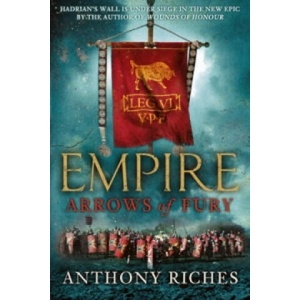 Arrows of Fury: Empire II | Anthony Riches (ISBN: 9780340920350)