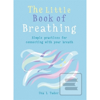 The Little Book of Breathing - Una L. Tudor