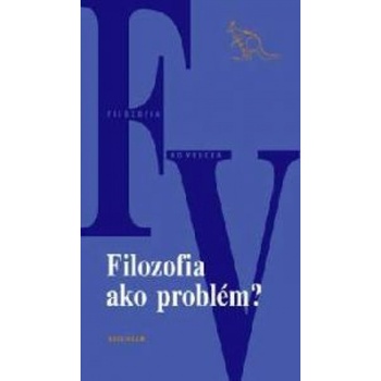 Filozofia ako problém?