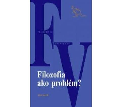 Filozofia ako problém?