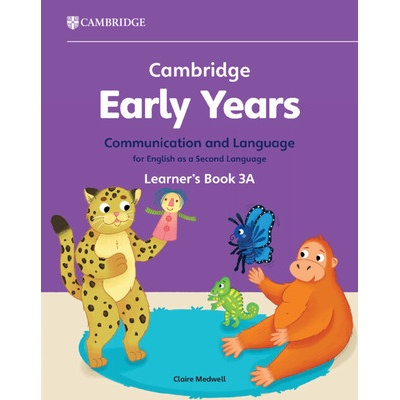 Cambridge Early Years Communication and Language for English as a Second Language Learners Book 3a: Early Years International (Medwell Claire)