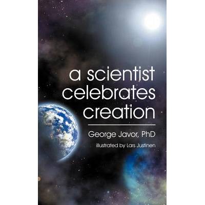 A Scientist Celebrates Creation" - "" ("Javor George T. ")(Pevná vazba) (9781572586857)