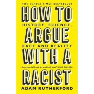 How to Argue With a Racist | Adam Rutherford (ISBN: 9781474611251)