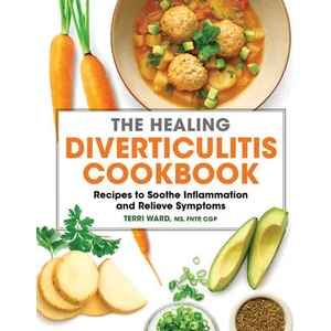 The Healing Diverticulitis Cookbook: Recipes to Soothe Inflammation and Relieve Symptoms | WARD TERRI (ISBN: 9781638780434)