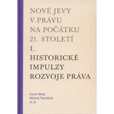 Nové jevy v právu na počátku 21. století - sv. 1 - Historické impulzy rozvoje práva - kol.