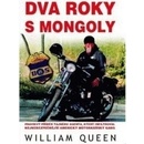 Dva roky s Mongoly - William Queen
