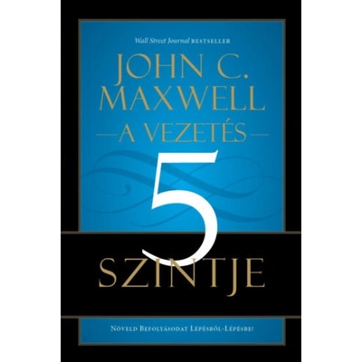 A vezetés 5 szintje - Növeld Befolyásodat Lépésről-Lépésre!