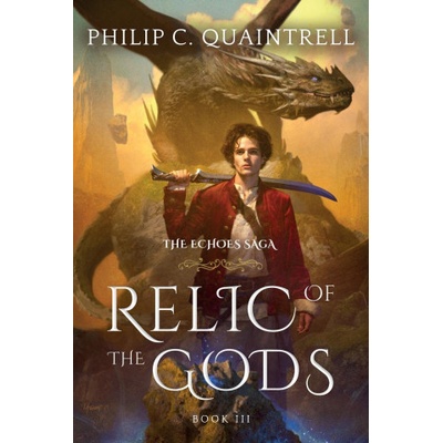 Relic of the Gods: The Echoes Saga: Book 3 Quaintrell Philip C.Paperback