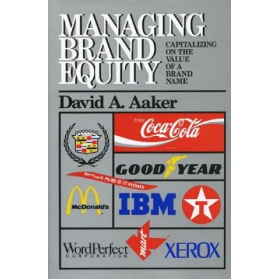 Managing Brand Equity: Capitalizing on the Value of a Brand Name - D. A. Aaker