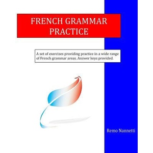 French Grammar Practice | Remo Nannetti (ISBN: 9781503176157)