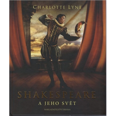 Shakespeare a jeho svět - Charlotte Lyneová