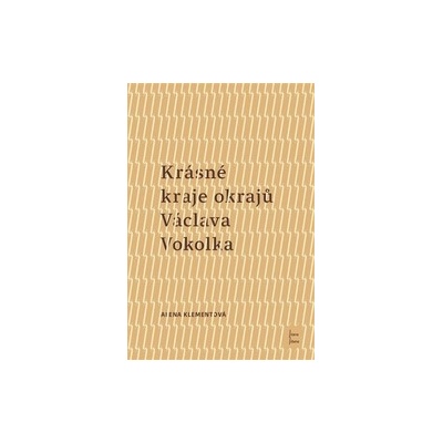 Klementová, Alena - Krásné kraje okrajů Václava Vokolka