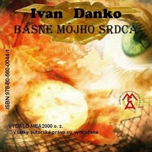 Zbierka básní - Básne môjho srdca - Ivan Danko 2013