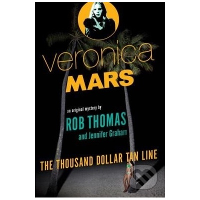 Veronica Mars - Rob Thomas, Jennifer Graham