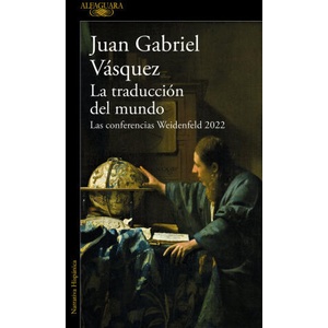 LA TRADUCCION DEL MUNDO | JUAN GABRIEL VASQUEZ (ISBN: 9788420476162)