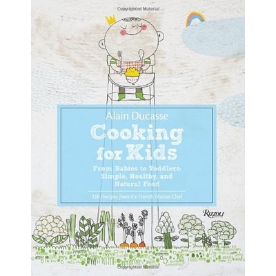 Alain Ducasse Cooking for Kids - Ducasse Alain