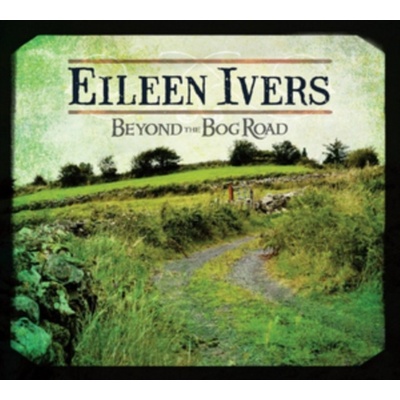 Ivers Eileen - Beyond The Bog Road CD – Hledejceny.cz