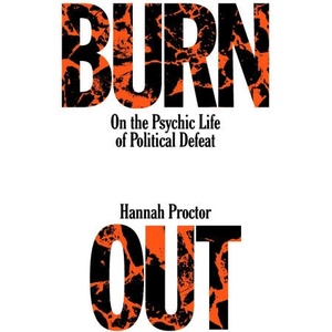Burnout: On the Psychic Life of Political Defeat (ISBN: 9781839766053)