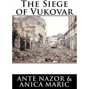 The Siege of Vukovar | Ante Nazor, Anica Maric (ISBN: 9781983773327)