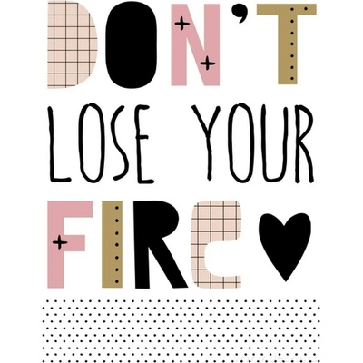 Obraz na plátne DON´T LOSE YOUR FIRE ????"