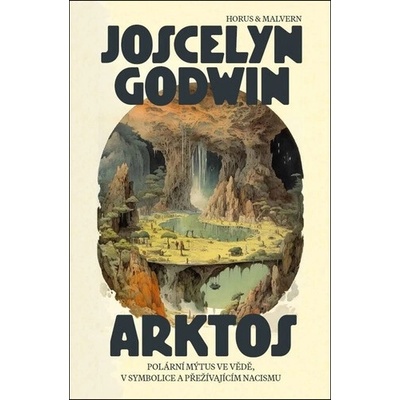 Arktos. Polární mýtus ve vědě, v symbolice a v přežívajícím nacismu - Joscelyn Godwin