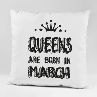 Art gift Възглавничка - Queens are born in March 2