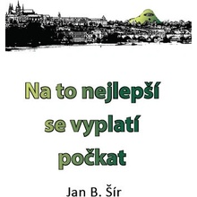 Na to nejlepší se vyplatí počkat – Jan B. Šír