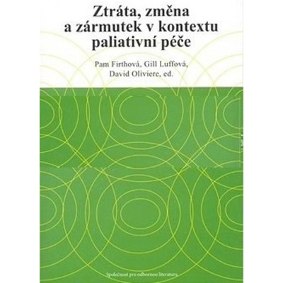 Ztráta, změna a zármutek v kontextu paliativní péče - Pam Firthová, Gill Luffová, David Oliviere