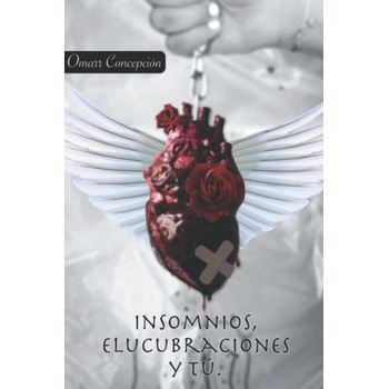 Independently Published Insomnios, Elucubraciones Y Tu | Omarr Concepción