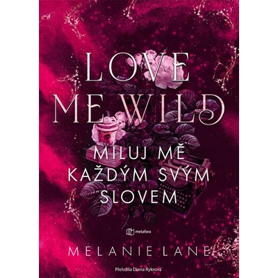 Love Me Wild: Miluj mě každým svým slovem - Melanie Lane
