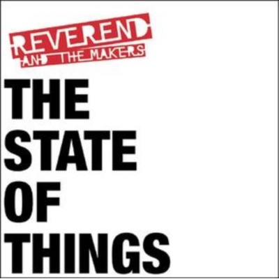 The State of Things - Reverend and the Makers CD