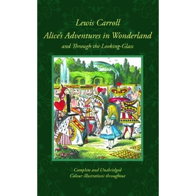 Alice\'s Adventures in Wonderland and Through the Looking-Glass - Lewis Carroll, Sir John Tenniel