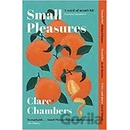 Small Pleasures - Clare Chambers