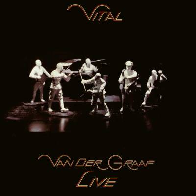 VAN DER GRAAF GENERATOR - VITAL - VAN DER GRAAF LIVE CD