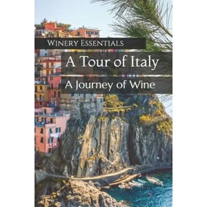 A Tour of Italy: A Journey of Wine | Winery Essentials (ISBN: 9781095304518)