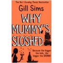 Why Mummy’s Sloshed - Gill Sims