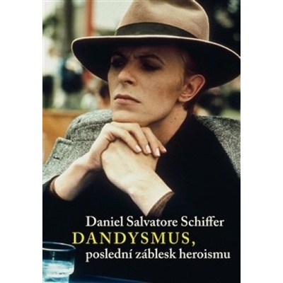 Dandysmus, poslední záblesk heroismu - Daniel S. Schiffer