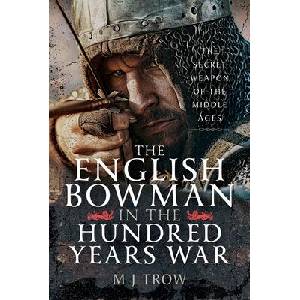 The English Bowman in the Hundred Years War (ISBN: 9781036124724)