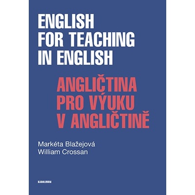 English for Teaching in English / Angličtina pro výuku v angličtině - Markéta Blažejová, William Crossan