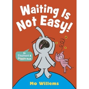Waiting Is Not Easy! | Mo Willems (ISBN: 9781529525267)