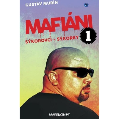 Mafiáni 1 - Sýkorovci - Sýkorky Gustáv Murín SK