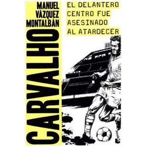 El delantero centro fue asesinado al atardecer | Manuel Vázquez Montalbán (ISBN: 9788408173076)